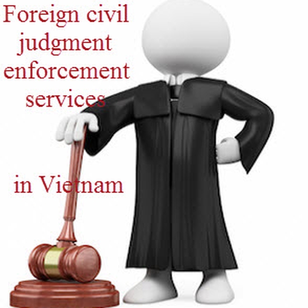 Dịch vụ thi hành bản án dân sự nước ngoài tại Việt Nam