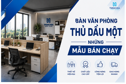 BÀN VĂN PHÒNG THỦ DẦU MỘT - NHỮNG MẪU BÁN CHẠY