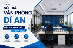 NỘI THẤT VĂN PHÒNG DĨ AN - BÁO GIÁ TRỌN GÓI MỚI NHẤT
