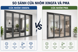 CỬA NHÔM XINGFA VÀ PMA KHÁC  NHAU NHƯ THẾ NÀO?