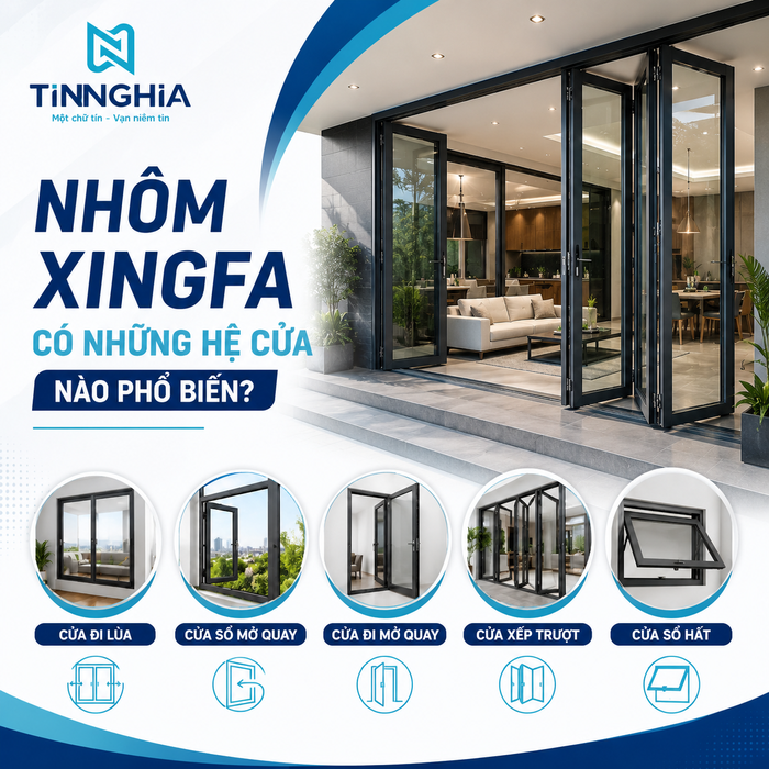 Nhôm Xingfa có những hệ cửa nào phổ biến?