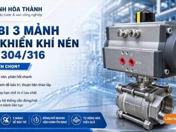 Van bi 3 mảnh điều khiển khí nén là gì? Cách chọn đúng cho hệ thống công nghiệp