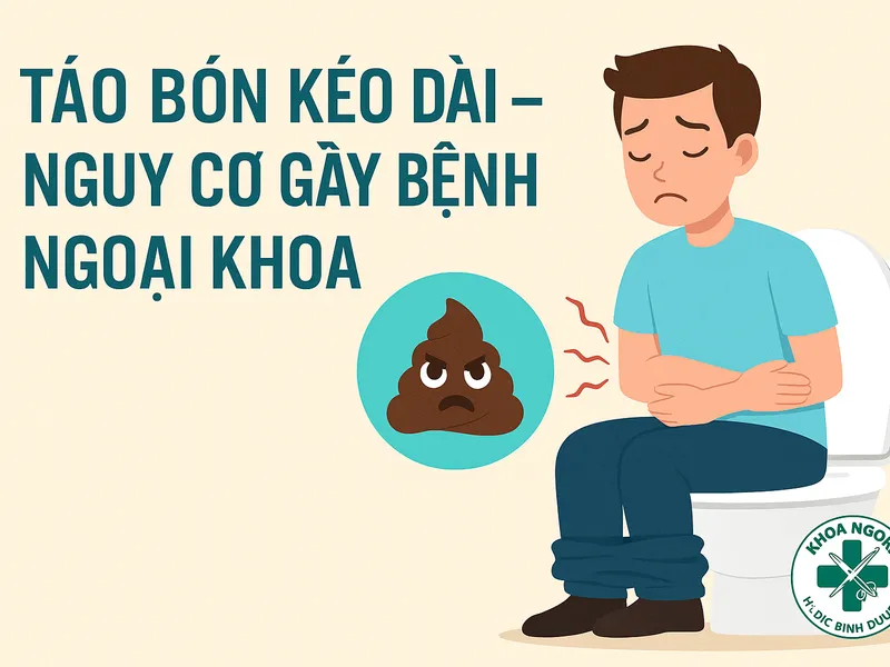 TÁO BÓN KÉO DÀI – NGUY CƠ GÂY BỆNH NGOẠI KHOA