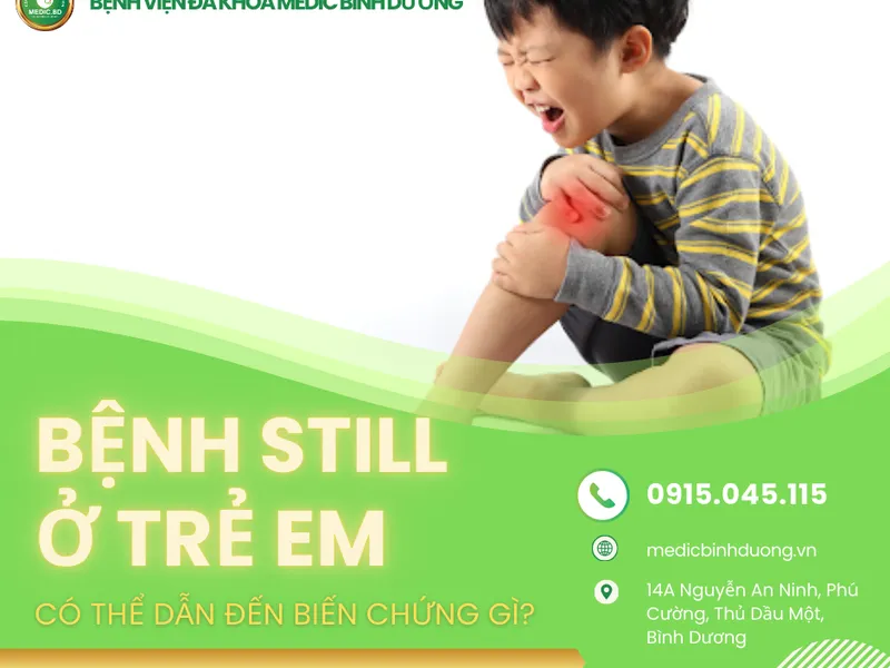 BỆNH STILL Ở TRẺ EM: BIẾN CHỨNG NGUY HIỂM VÀ CÁCH PHÒNG NGỪA