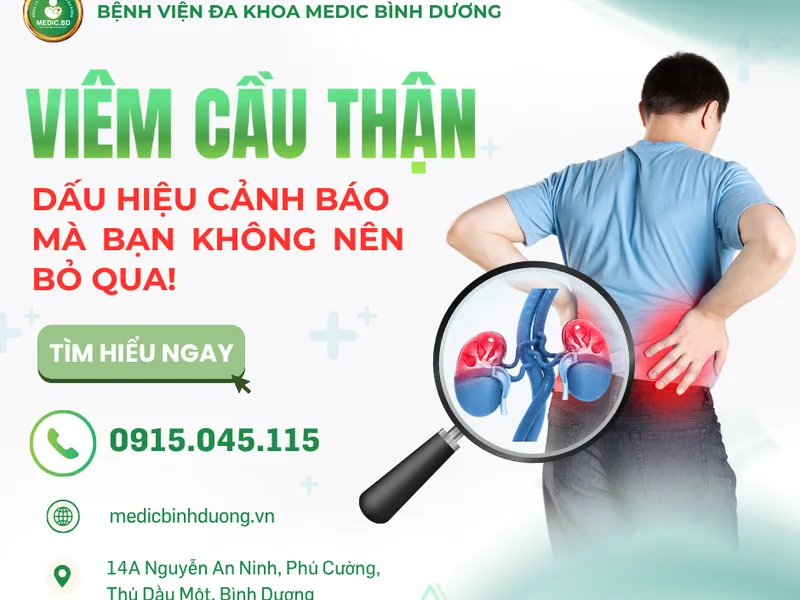 VIÊM CẦU THẬN LÀ GÌ? NGUYÊN NHÂN, TRIỆU CHỨNG, BIẾN CHỨNG VÀ CÁCH PHÒNG NGỪA