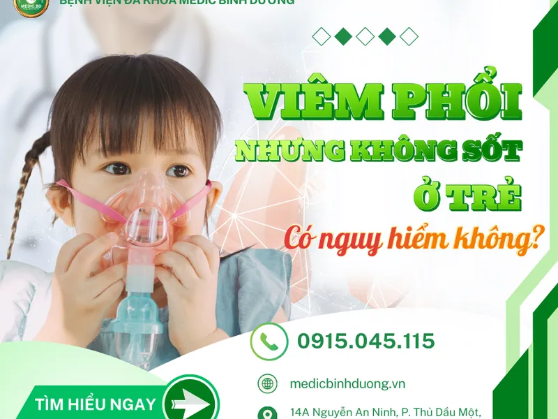 TRẺ VIÊM PHỔI KHÔNG SỐT: DẤU HIỆU NHẬN BIẾT, BIẾN CHỨNG VÀ PHÒNG NGỪA