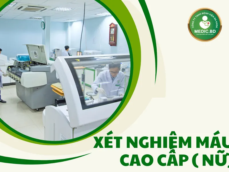 GÓI XÉT NGHIỆM MÁU CAO CẤP DÀNH CHO NỮ