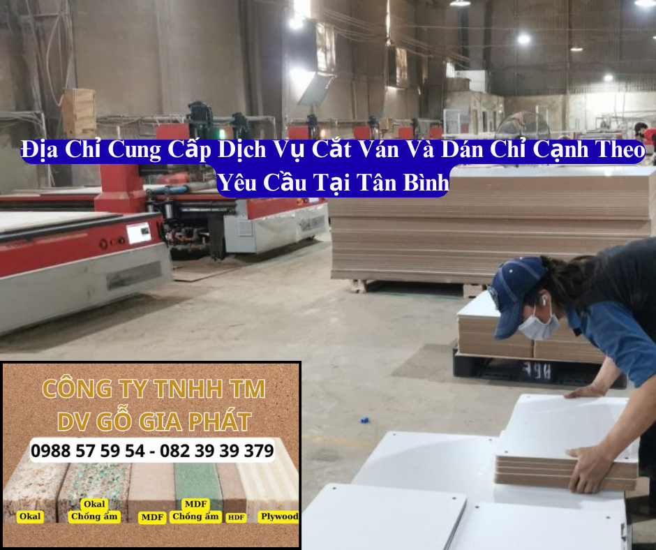 Địa Chỉ Cung Cấp Dịch Vụ Cắt Và Ván Chỉ Cạnh Theo Yêu Cầu Tại Tân Bình