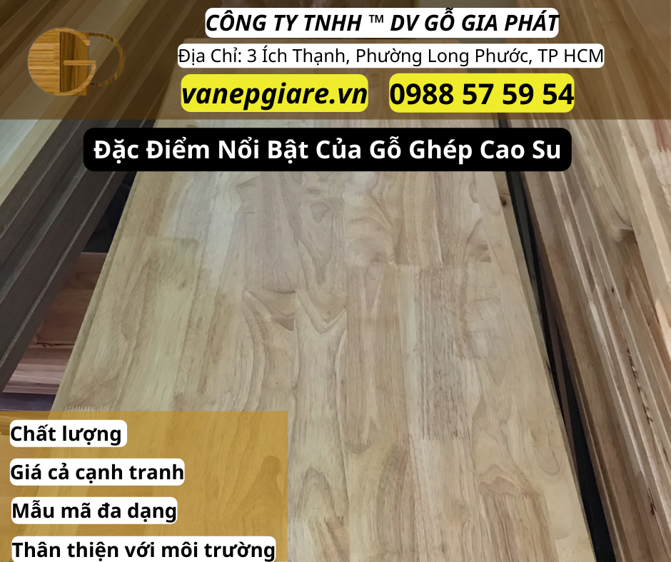 Những Đặc Điểm Nổi Bật Của Gỗ Ghép Cao Su