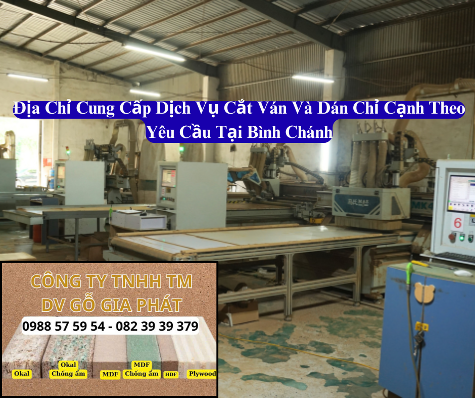 Địa Chỉ Xưởng Gia Công Cắt Ván Và Dán Chỉ Cạnh Theo Yêu Cầu Giá Rẻ Tại Bình Chánh