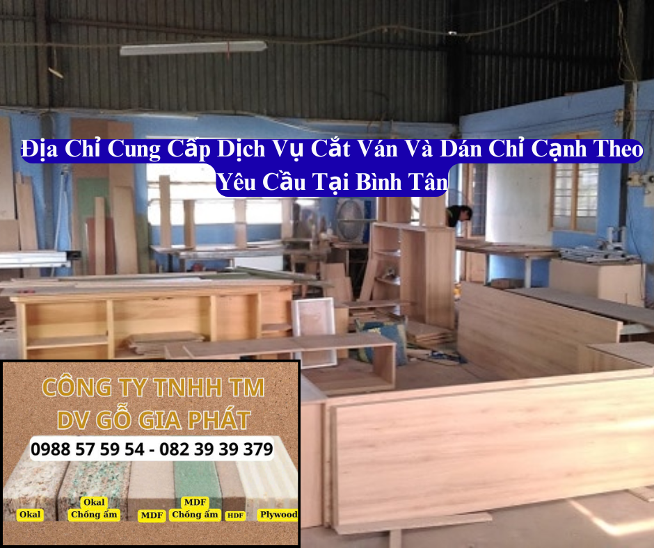 Gỗ Gia Phát Nhận Cắt Ván Và Dán Chỉ Cạnh Theo Yêu Cầu Giá Rẻ Tại Bình Tân