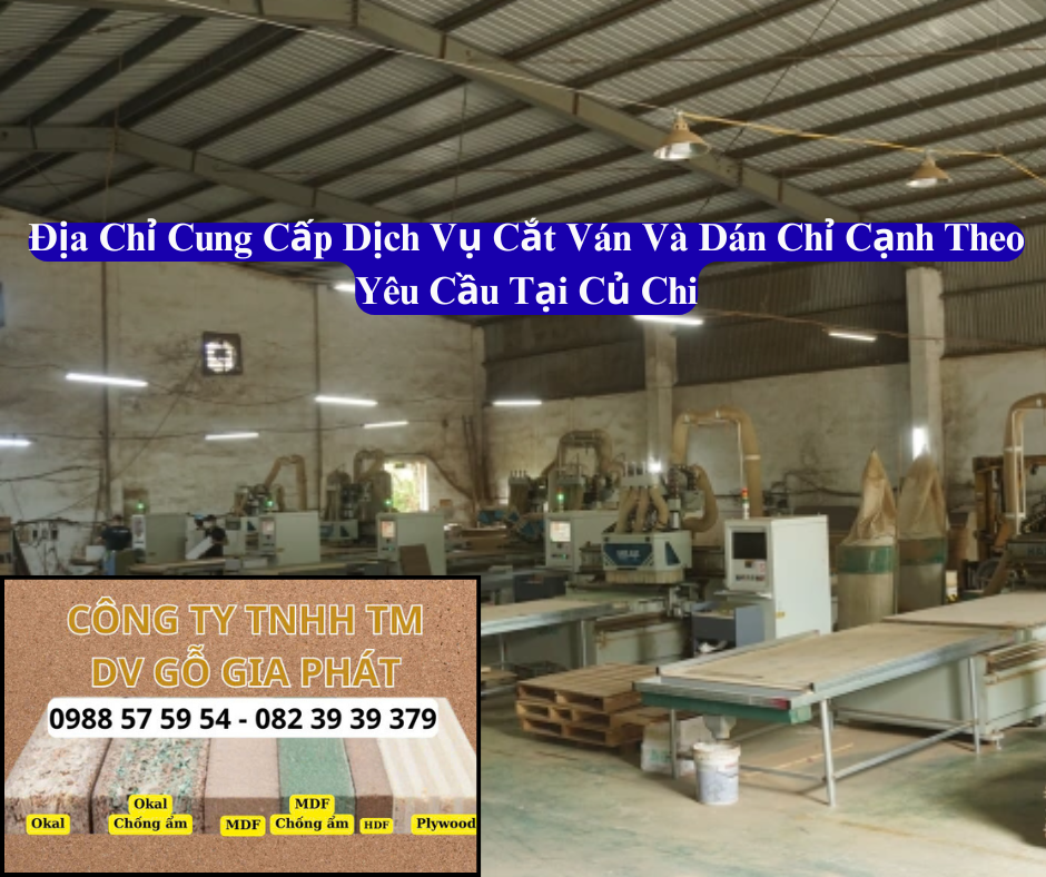 Địa Chỉ Gia Công Cắt Ván Và Dán Chỉ Cạnh Theo Yêu Cầu Tại Củ Chi