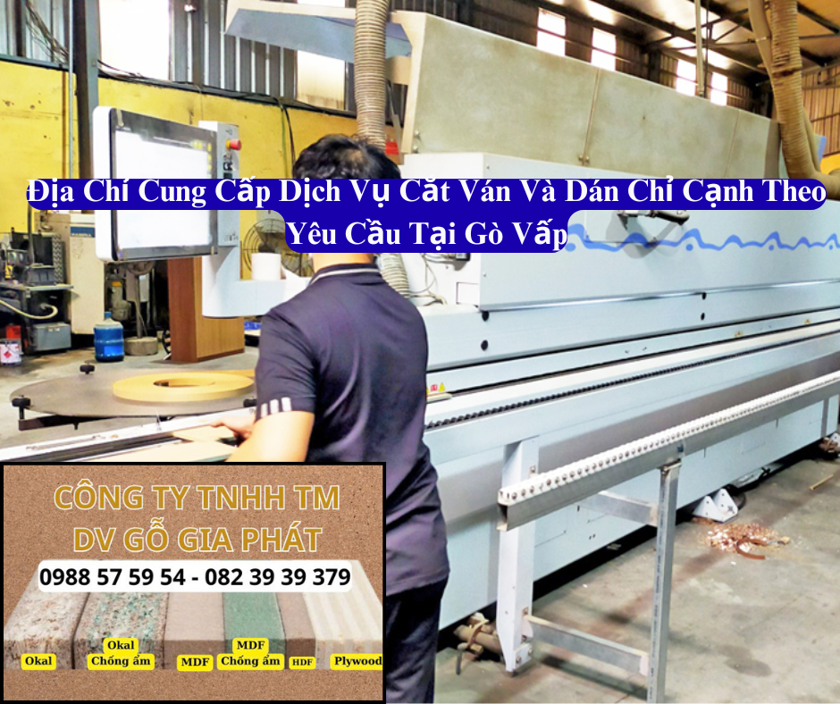 Địa Chỉ Gia Công Cắt Ván Và Dán Chỉ Cạnh Theo Yều Cầu Tại Gò Vấp