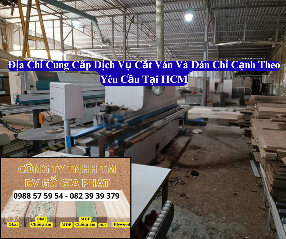Địa Chỉ Gia Công Cắt Ván Và Dán Chỉ Cạnh Theo Yêu Cầu Tại HCM
