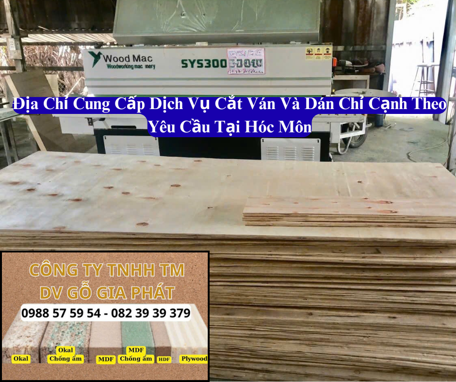 Địa Chỉ Cung Cấp Gia Công Cắt Ván Và Dán Chỉ Cạnh Theo Yêu Cầu Tại Hóc Môn