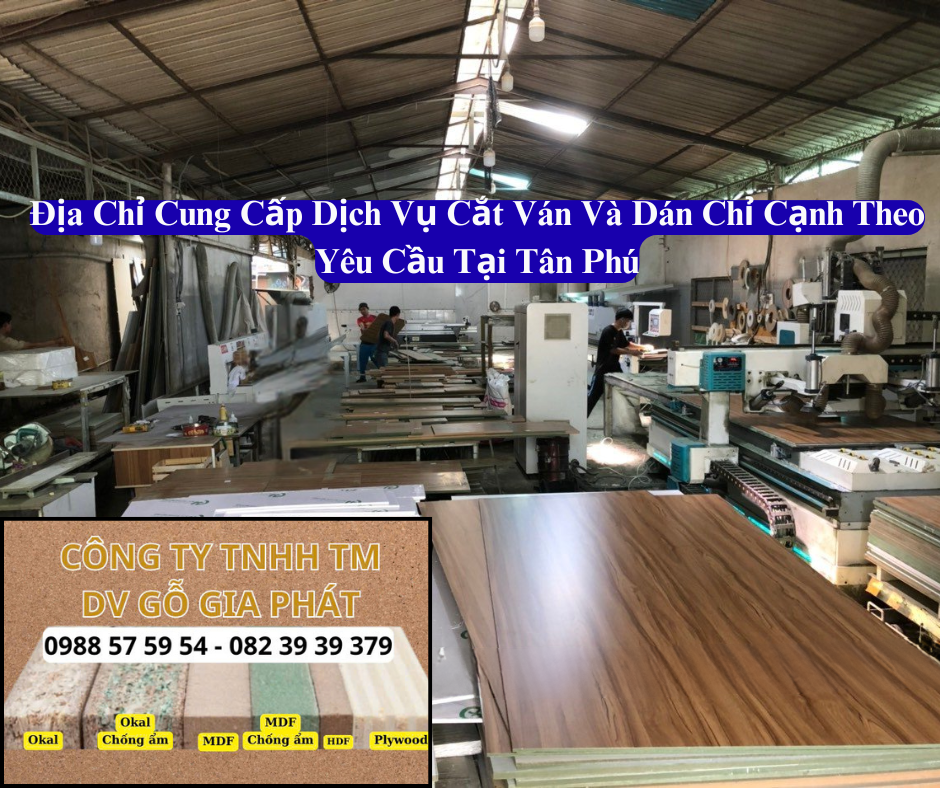 Địa Chỉ Nhận Gia Công Cắt Ván Và Dán Chỉ Cạnh Theo Yêu Cầu Tại Tân Phú