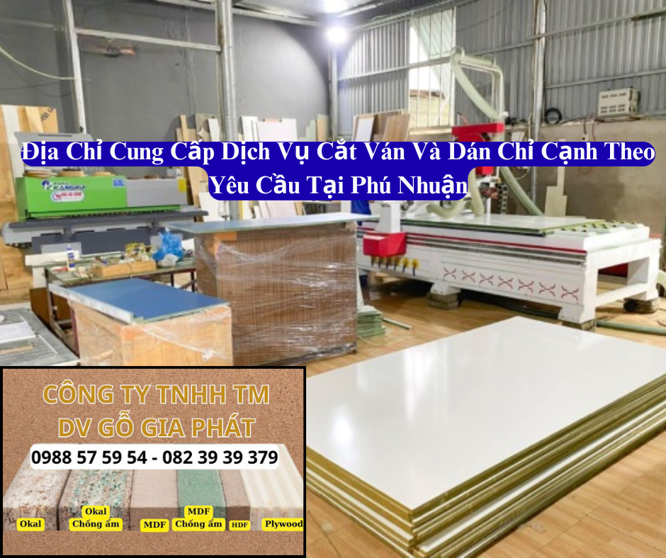 Địa Chỉ Cung Cấp Gia Công Cắt Ván Và Dán Chỉ Cạnh Theo Yêu Cầu Tại Phú Nhuận