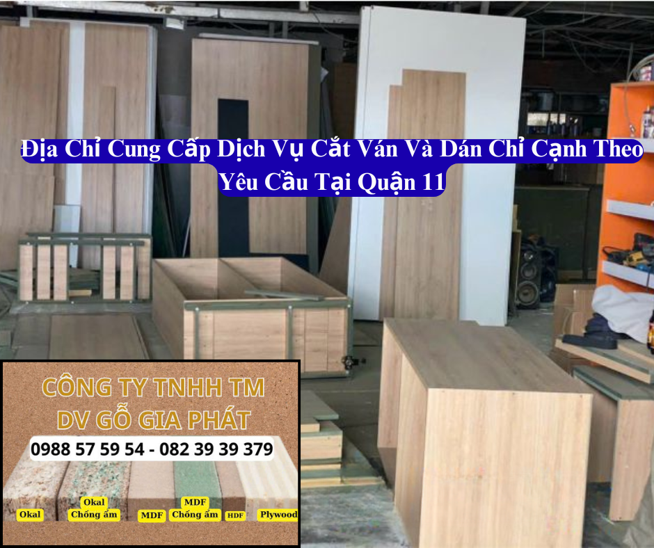Gỗ Gia Phát Chuyên Nhận Cắt Ván Và Dán Chỉ Cạnh Theo Yêu Cầu Tại Quận 11