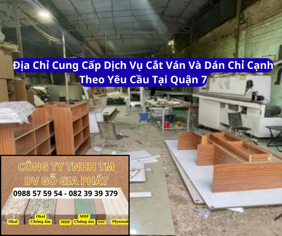 Địa Chỉ Chuyên Nhận Cắt Ván Và Dán Chỉ Cạnh Theo Yêu Cầu Tại Quận 7