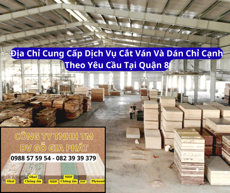 Địa Chỉ Cung Cấp Dịch Vụ Cắt Ván & Dán Chỉ Cạnh Theo Yêu Cầu Tại Quận 8