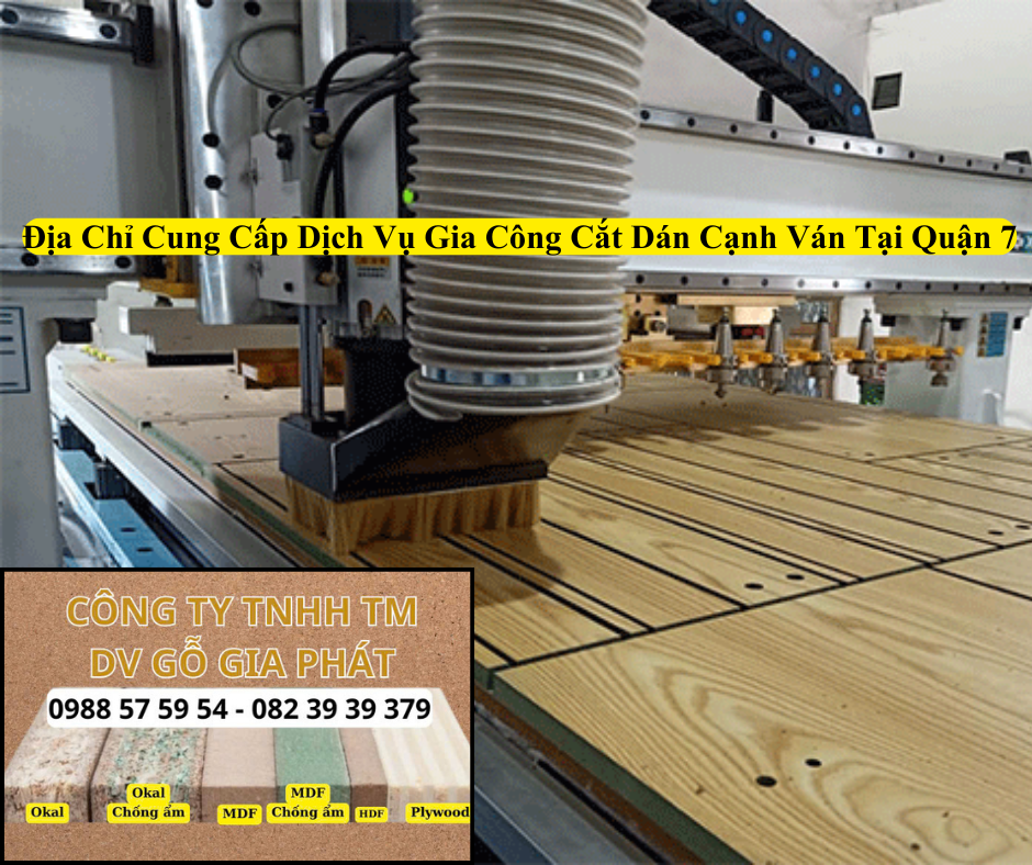 Địa Chỉ Cung Cấp Dịch Vụ Gia Công Cắt Dán Cạnh Ván Theo Yêu Cầu Tại Quận 7