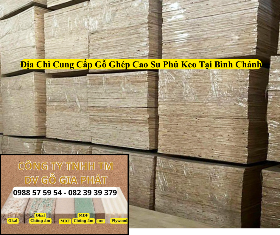 Địa Chỉ Cung Cấp Gỗ Ghép Cao Su Phủ Keo Tại Bình Chánh