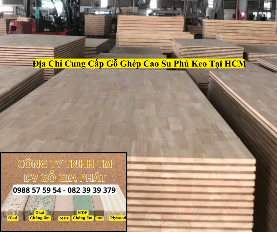 Địa Chỉ Cung Cấp Gỗ Ghép Cao Su Phủ Keo Tại HCM
