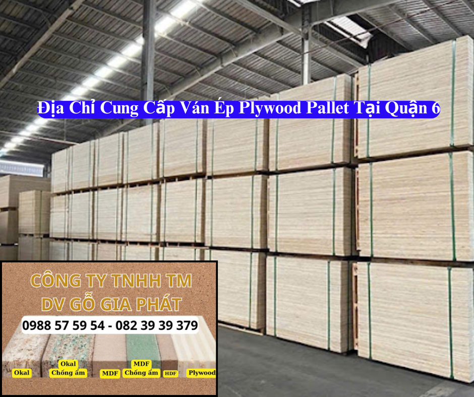 Địa Chỉ Cung Cấp Ván Ép Pallet Tại Quận 6