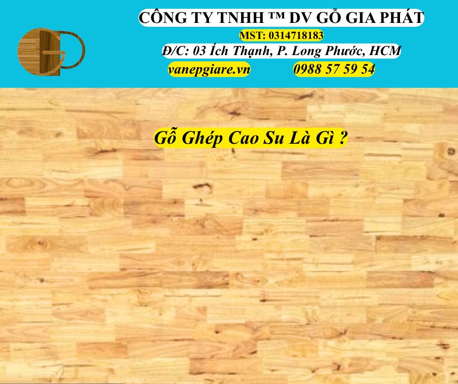 Gỗ Ghép Cao Su Là Gì