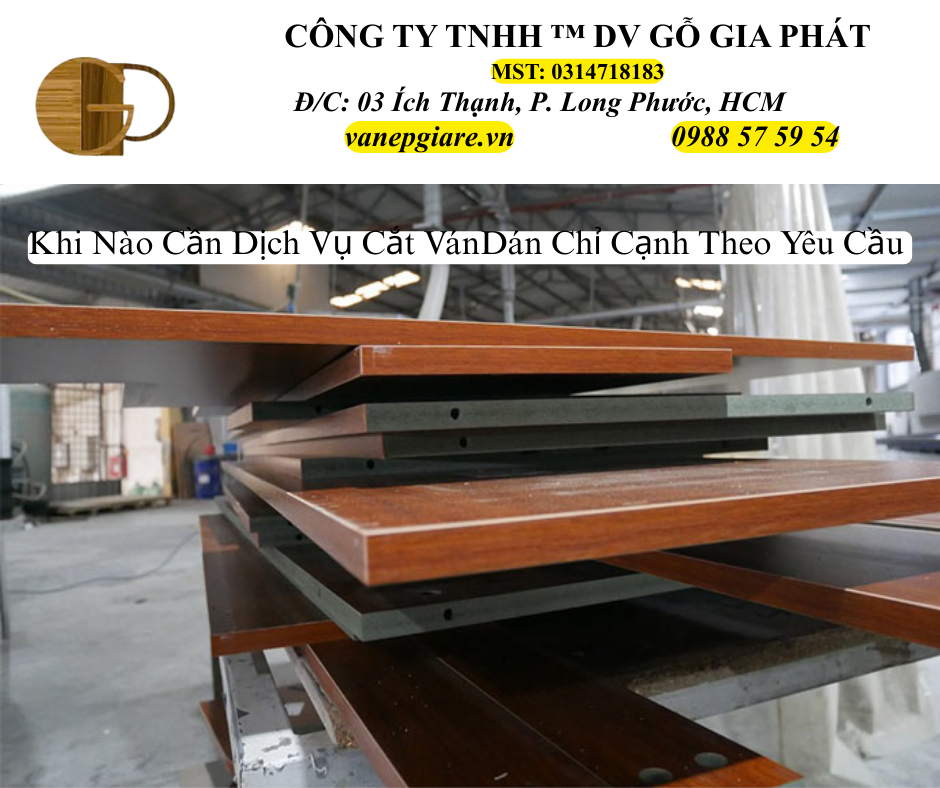 Khi Nào Cần Dịch Vụ Cắt Ván & Dán Chỉ Cạnh Theo Yêu Cầu