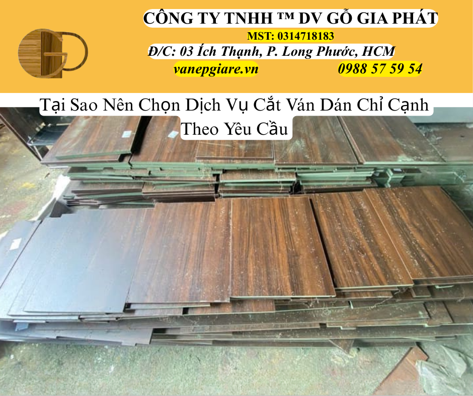 Tại Sao Nên Chọn Dịch Vụ Cắt Ván Và Dán Chỉ Cạnh Theo Yêu Cầu