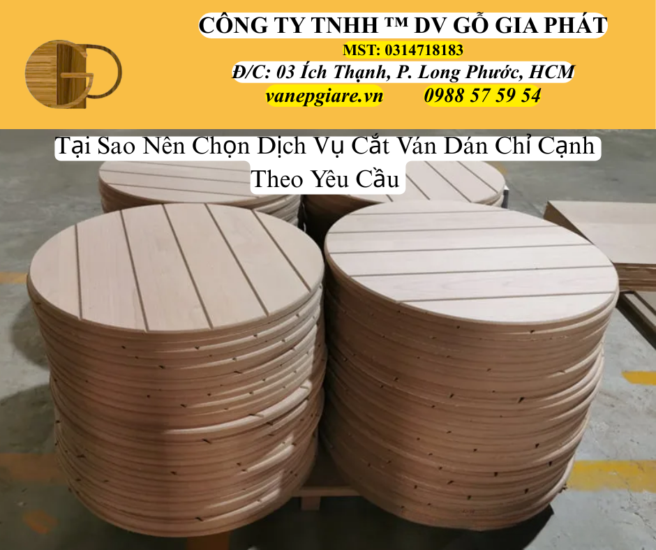 Tại Sao Nên Chọn Dịch Vụ Gia Công Cắt Ván Và Dán Chỉ Cạnh Theo Yều Cầu Tại Bình Chánh