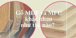 Gỗ MFC và MDF khác nhau thế nào.
