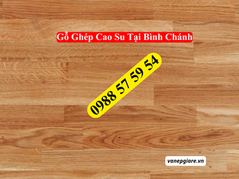 Gỗ Ghép Cao Su Tại Bình Chánh