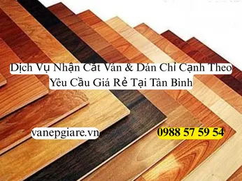 Dịch Vụ Nhận Cắt Ván Dán Chỉ Cạnh Theo Yêu Cầu Giá Rẻ Tại Tân Bình
