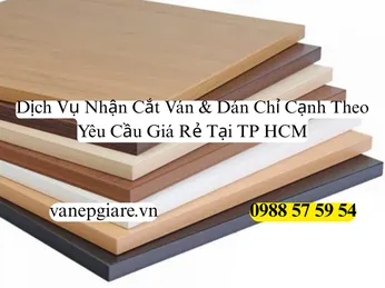 Xưởng Gia Công Cắt Ván Và Dán Chỉ Cạnh Theo Yêu Cầu Tại TP.HCM – Uy Tín, Chuyên Nghiệp