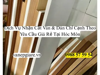 Cắt Ván Và Dán Chỉ Cạnh Tại Hóc Môn: Gia Công Nhanh, Chuẩn Xác, Giá Kho