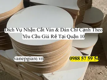 Dịch Vụ Nhận Cắt Ván Dán Chỉ Cạnh Theo Yêu Cầu Giá Rẻ Tại Quận 10