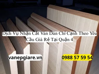 Dịch Vụ Nhận Cắt Ván Dán Chỉ Cạnh Theo Yêu Cầu Giá Rẻ Tại Quận 4
