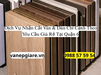 Dịch Vụ Nhận Cắt Ván Dán Chỉ Cạnh Theo Yêu Cầu Giá Rẻ Tại Quận 6
