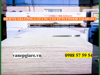 DỊCH VỤ GIA CÔNG CẮT CNC VÁN ÉP (PLYWOOD) TẠI QUẬN 1 – CHUẨN XÁC, CAO CẤP