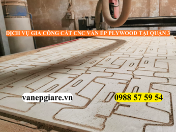 DỊCH VỤ GIA CÔNG CẮT CNC VÁN ÉP (PLYWOOD) TẠI QUẬN 3 – TINH XẢO, CHUẨN XÁC, GIAO NHANH