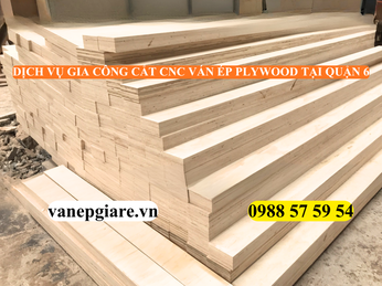DỊCH VỤ GIA CÔNG CẮT CNC VÁN ÉP (PLYWOOD) TẠI QUẬN 6 – BỀN BỈ, CHUẨN XÁC