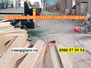 DỊCH VỤ GIA CÔNG CẮT CNC VÁN GỖ TẠI QUẬN 1 – TINH XẢO, CHUẨN XÁC CHO KHU VỰC CAO CẤP
