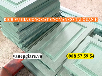 DỊCH VỤ GIA CÔNG CẮT CNC VÁN GỖ TẠI QUẬN 10 – TINH TẾ, SẮC NÉT, ĐÁP ỨNG TIẾN ĐỘ
