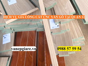 DỊCH VỤ GIA CÔNG CẮT CNC VÁN GỖ TẠI QUẬN 12 – SỐ LƯỢNG LỚN, GIÁ SỈ, CHUẨN XÁC