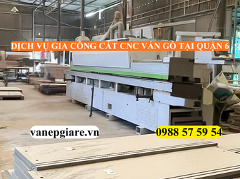 DỊCH VỤ GIA CÔNG CẮT CNC VÁN GỖ TẠI QUẬN 6 – NHANH CHÓNG, GIÁ SỈ, TỐI ƯU CHI PHÍ