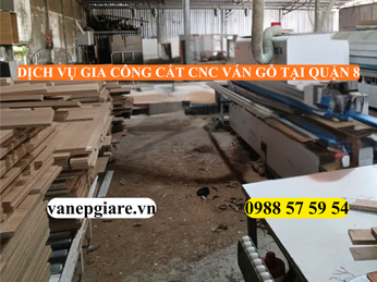 DỊCH VỤ GIA CÔNG CẮT CNC VÁN GỖ TẠI QUẬN 8 – BỀN BỈ, CHUẨN XÁC, GIÁ CẠNH TRANH