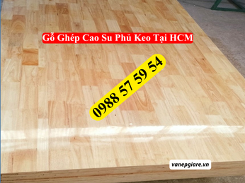 Gỗ Ghép Cao Su Phủ Keo Tại HCM: Giải Pháp Nội Thất Bền Đẹp, Tối Ưu Chi Phí