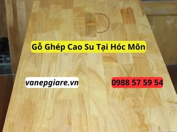 Gỗ Ghép Cao Su Tại Hóc Môn